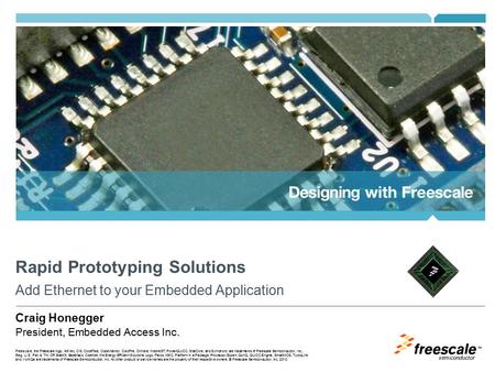 TM Freescale, the Freescale logo, AltiVec, C-5, CodeTest, CodeWarrior, ColdFire, C-Ware, mobileGT, PowerQUICC, StarCore, and Symphony are trademarks of.