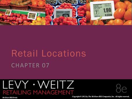 Retailing Management 8e© The McGraw-Hill Companies, All rights reserved. 7 - 1 CHAPTER 2CHAPTER 1 CHAPTER 7 McGraw-Hill/Irwin Copyright © 2012 by The McGraw-Hill.