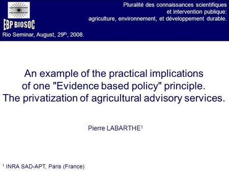 Pluralité des connaissances scientifiques et intervention publique: agriculture, environnement, et développement durable. An example of the practical implications.