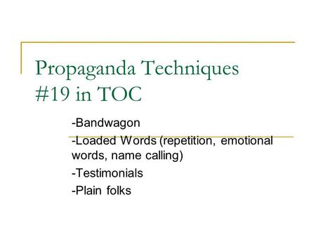 Propaganda Techniques #19 in TOC