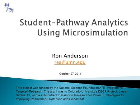 Ron Anderson This project was funded by the National Science Foundation ATE Program for Targeted Research. The grant was to Colorado University’s.