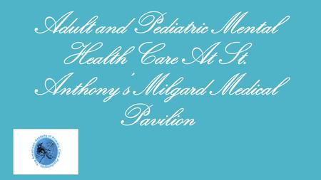 Adult and Pediatric Mental Health Care At St. Anthony’s Milgard Medical Pavilion.