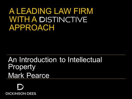 A LEADING LAW FIRM WITH A APPROACH An Introduction to Intellectual Property Mark Pearce.