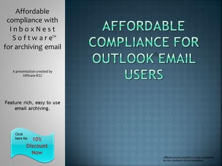 Affordable compliance with I n b o x N e s t S o f t w a r e for archiving email TM Feature rich, easy to use email archiving. 10% Discount Now Click here.