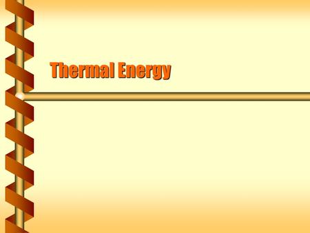 Thermal Energy. Atomic Motion  The macroscopic properties of a system are based on the microscopic behavior of atoms. Macroscopic equation of state: