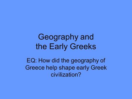 Geography and the Early Greeks