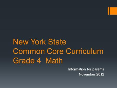 New York State Common Core Curriculum Grade 4 Math Information for parents November 2012.