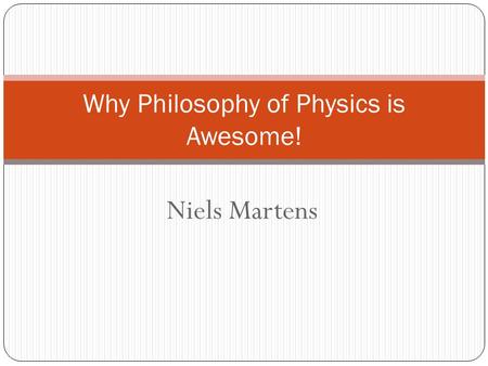 Why Philosophy of Physics is Awesome!