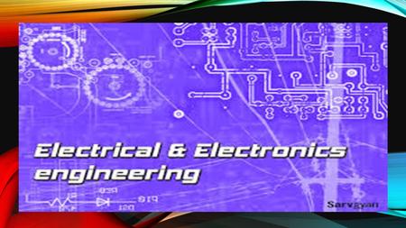 ELECTRICAL & ELECTRONIC ENGINEER. WHAT ARE ELECTRICAL & ELECTRONIC ENGINEERS? Technologists and technicians that may work independently or provide technical.