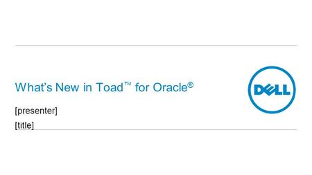 What’s New in Toad™ for Oracle®