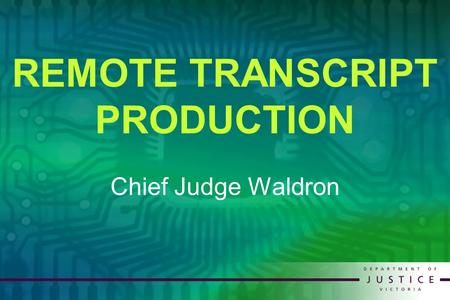 REMOTE TRANSCRIPT PRODUCTION Chief Judge Waldron.