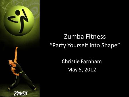 Zumba Fitness “Party Yourself into Shape”