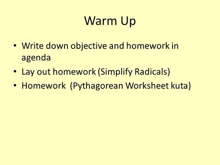 Warm Up Write down objective and homework in agenda