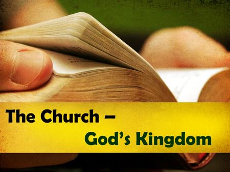 The Church – God’s Kingdom. The Church & the Kingdom  What is the church?  ἐ κκλησία (ekklesia), “a calling out”, as in an assembly.  In the Bible,