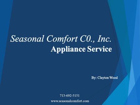 Www.seasonalcomfort.com 713-692-5151. Seasonal Comfort has been open since 1948. For 3 generations of business the company has remained with the same.