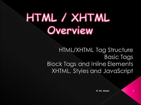 © Ms. Masihi 1.  A web page is created using a language called, Hypertext Markup Language, better known as HTML Code.  HTML is a user friendly language.