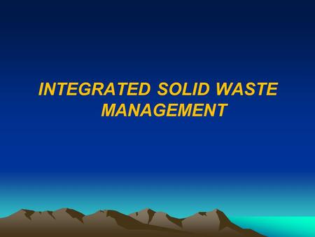 INTEGRATED SOLID WASTE MANAGEMENT