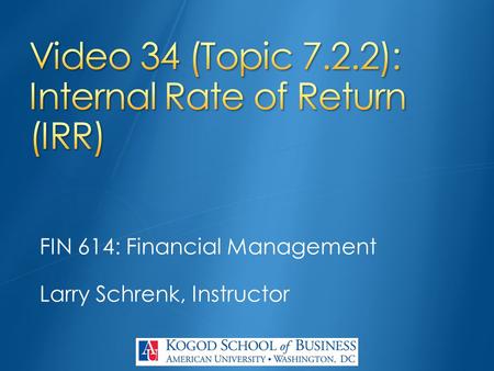 FIN 614: Financial Management Larry Schrenk, Instructor.