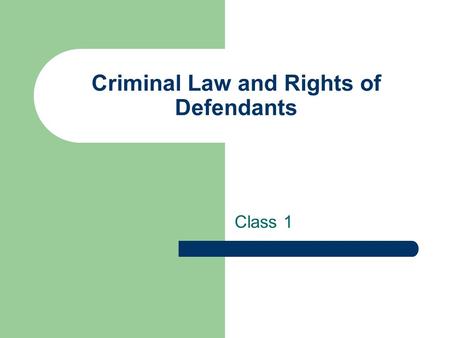 Criminal Law and Rights of Defendants Class 1. Administrative Give Quiz Return remaining journals and paper proposals Folders for Papers.