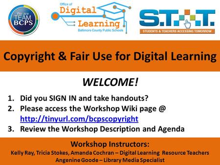 Background image:  Copyright & Fair Use for Digital Learning WELCOME! 1.Did you SIGN IN and take handouts? 2.Please access.