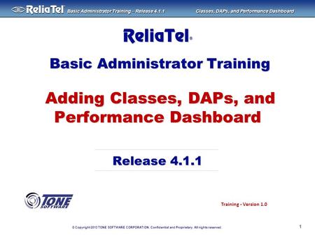 © Copyright 2013 TONE SOFTWARE CORPORATION. Confidential and Proprietary. All rights reserved. ® Basic Administrator Training – Release 4.1.1 Classes,
