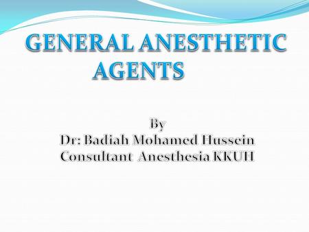 GENERAL ANESTHETIC AGENTS