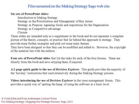 © Colin Eden and Fran Ackermann: Lecture Notes For Making Strategy: Mapping Out Strategic Success, Sage, 2011 Files mounted on the Making Strategy Sage.