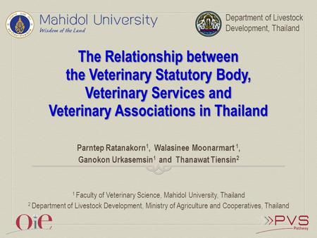 The Relationship between the Veterinary Statutory Body, Veterinary Services and Veterinary Associations in Thailand Parntep Ratanakorn 1, Walasinee Moonarmart.