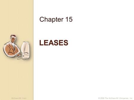 McGraw-Hill /Irwin© 2009 The McGraw-Hill Companies, Inc. LEASES Chapter 15.