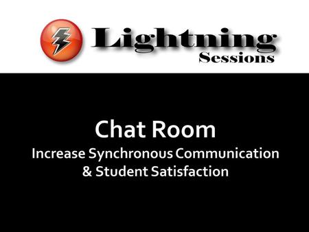  Increase communication  Communicate with guest speakers/subject experts  Collaborative groups – discuss in real time  Online office hours at a pre-set.