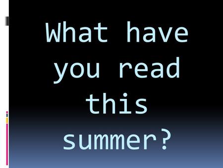 What have you read this summer?. “The single factor most closely associated with reading achievement—more than socioeconomic status or any instructional.