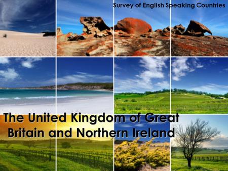 The United Kingdom of Great Britain and Northern Ireland