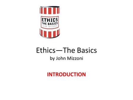 Ethics—The Basics by John Mizzoni