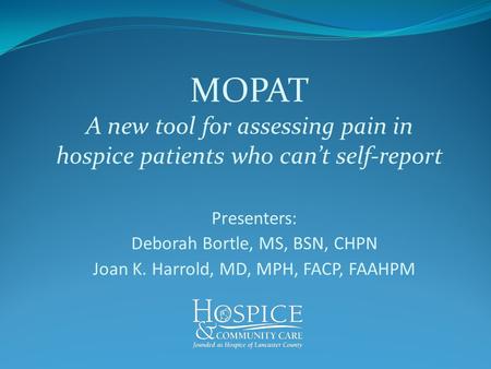 Presenters: Deborah Bortle, MS, BSN, CHPN