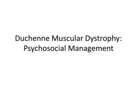 Duchenne Muscular Dystrophy: Psychosocial Management.