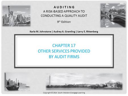 A U D I T I N G A RISK-BASED APPROACH TO CONDUCTING A QUALITY AUDIT 9 th Edition Karla M. Johnstone | Audrey A. Gramling | Larry E. Rittenberg Copyright.