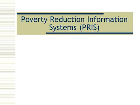 Poverty Reduction Information Systems (PRIS)