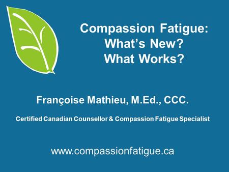 Compassion Fatigue: What’s New? What Works?