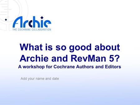 What is so good about Archie and RevMan 5