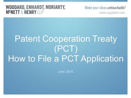 June 2015 Patent Cooperation Treaty (PCT) How to File a PCT Application.