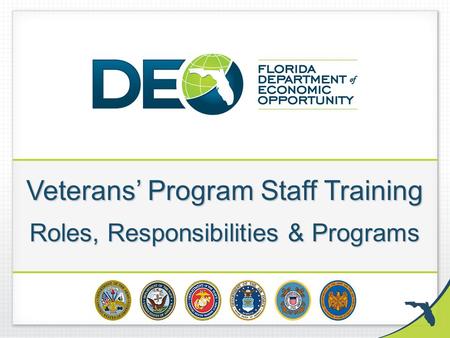 Veterans’ Program Staff Training Roles, Responsibilities & Programs.