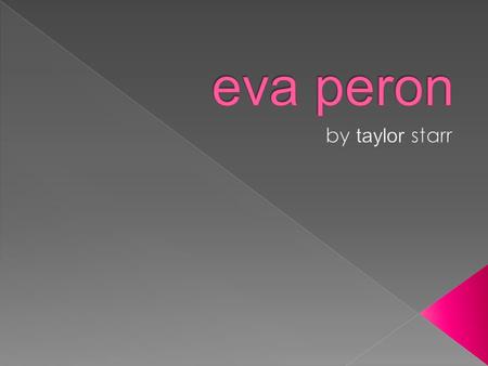 Eva peron by taylor starr.