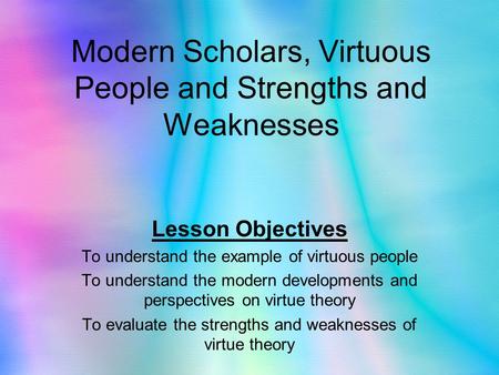 Modern Scholars, Virtuous People and Strengths and Weaknesses