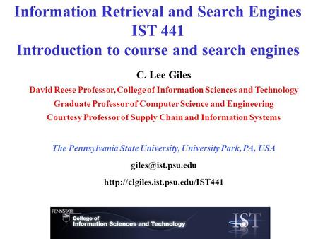 C. Lee Giles David Reese Professor, College of Information Sciences and Technology Graduate Professor of Computer Science and Engineering Courtesy Professor.