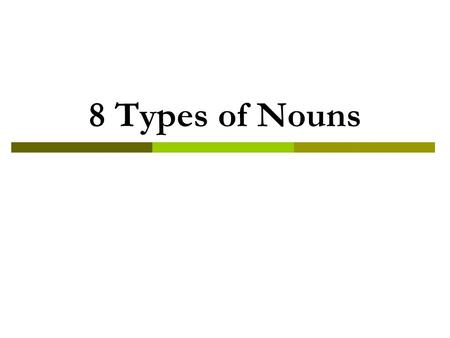 8 Types of Nouns.