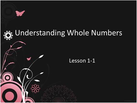 Understanding Whole Numbers Lesson 1-1. Vocabulary standard form – a number is written using digits and place value (the regular way to write numbers).