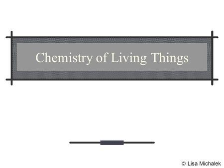 Chemistry of Living Things