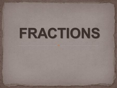 3 4 Numerator Denominator A fraction represents the number of equal parts of a whole numerator denominator Numerator = Number of equal parts shaded or.