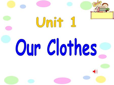 Book p.2 We wear them in the daytime, And in the night-time too. We wear them all about the town. We wear them to the zoo. We don’t have fur or feathers,