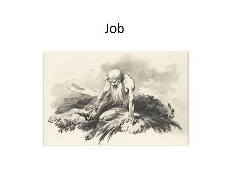 Job. In the land of Uz there lived a man whose name was Job. This man was blameless and upright; he feared God and shunned evil. He had seven sons and.